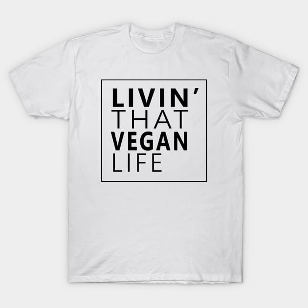 Vegan Life T-Shirt by KyleWKnapp